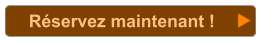 Réservez maintenant !