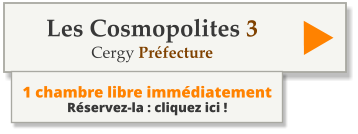 1 chambre libre immédiatement Réservez-la : cliquez ici ! Les Cosmopolites 3 Cergy Préfecture