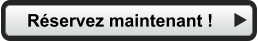 Réservez maintenant !