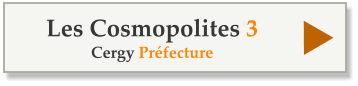 Les Cosmopolites 3 Cergy Préfecture