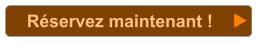 Réservez maintenant !