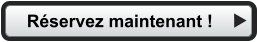 Réservez maintenant !