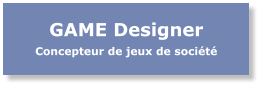 GAME Designer Concepteur de jeux de société